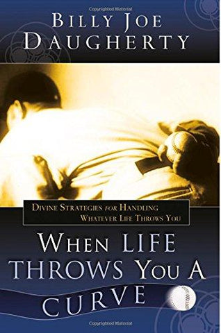 When Life Throws You a Curve: Divine Strategies for Handling Whatever Life Throws You