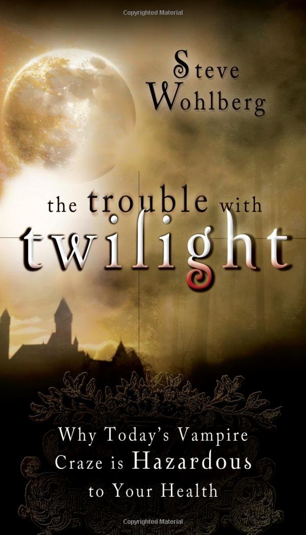 The Trouble with Twilight: Why's Today's Vampire Craze is Hazardous to Your Health