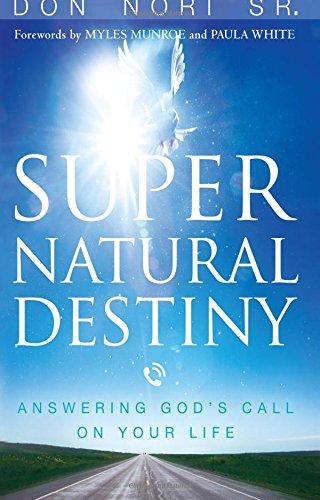 Supernatural Destiny: Answering God's Call on Your Life