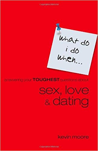 What Do I Do When: Sex, Love, Dating