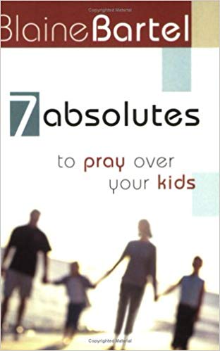 6 Absolutes To Pray Over Your Kids