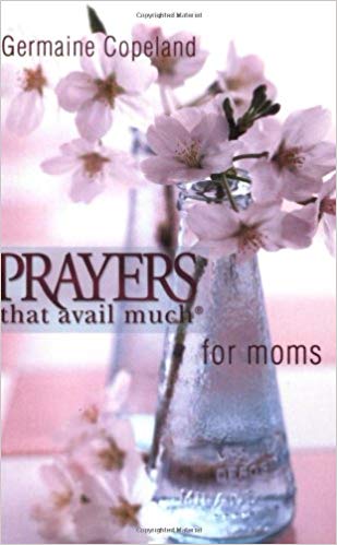 Prayers That Avail Much for Moms P.E.