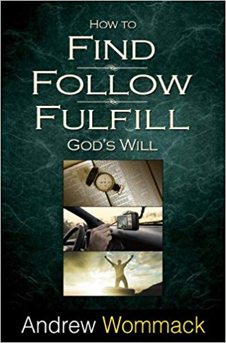 How to Find, Follow, Fulfill God's Will