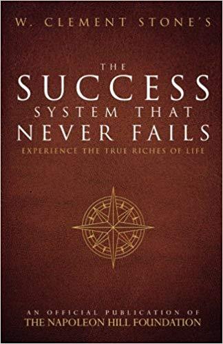 W. Clement Stone's The Success System That Never Fails