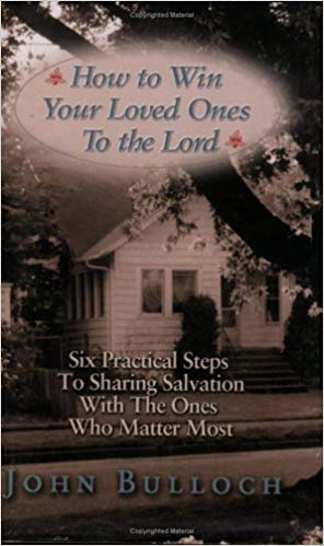 How to Win Your Loved Ones to the Lord