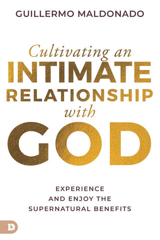 Cultivating an Intimate Relationship with God: Experience and Enjoy the Supernatural Benefits Paperback – November 8, 2022