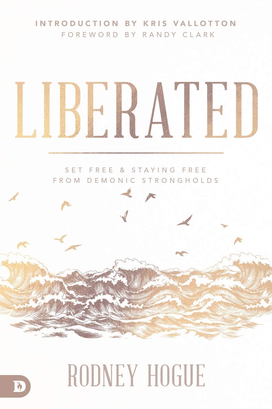 Liberated: Set Free and Staying Free from Demonic Strongholds