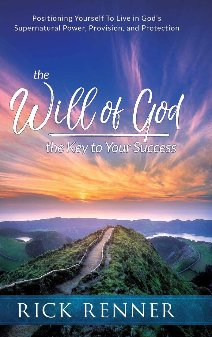 The Will of God, the Key to Success: Positioning Yourself to Live in God's Supernatural Power, Provision, and Protection (Paperback)