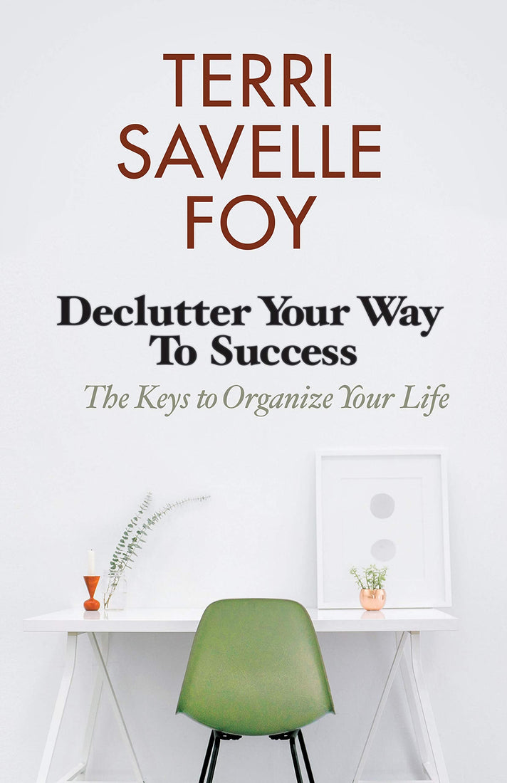Declutter Your Way to Success: The Keys to Organize Your Life