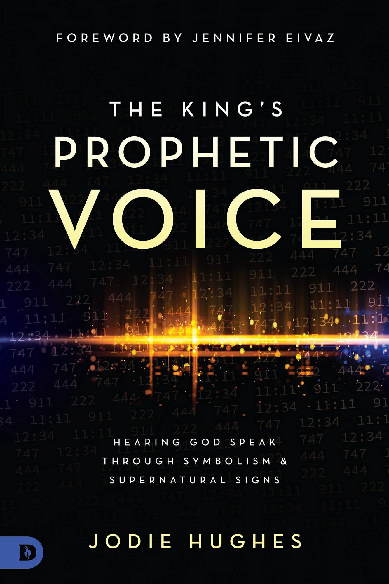 The King's Prophetic Voice: Hearing God Speak Through Symbolism and Supernatural Signs Paperback – March 15, 2022 by Jodie Hughes  (Author)