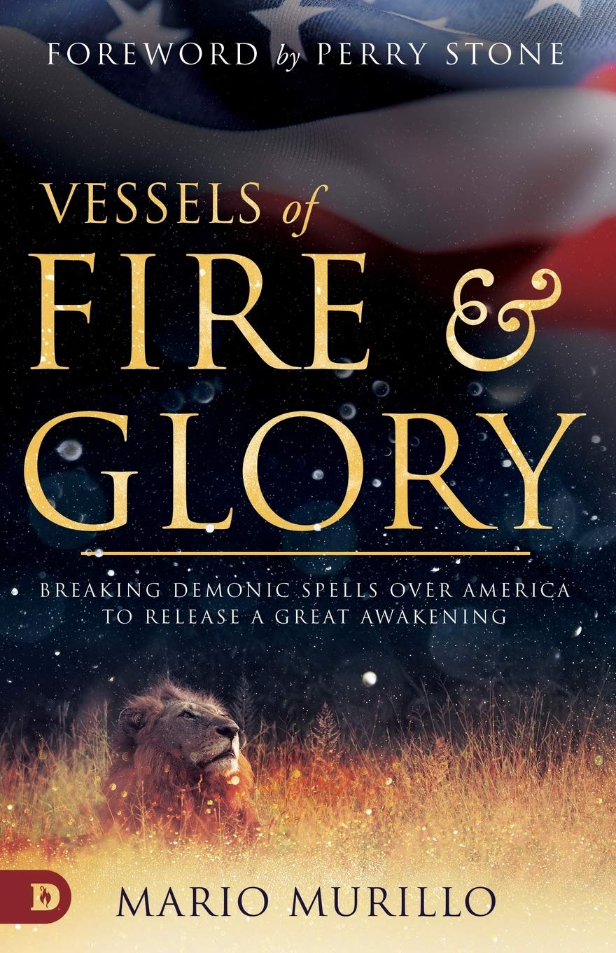 Vessels of Fire and Glory: Breaking Demonic Spells Over America to Release a Great Awakening