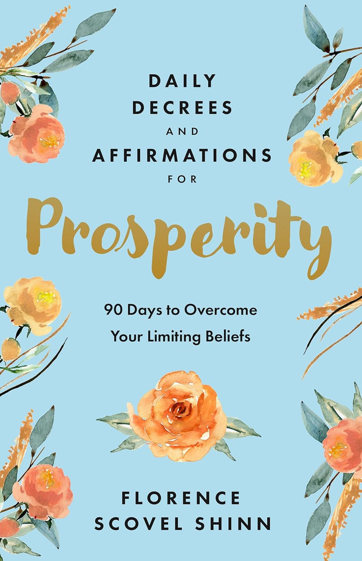 Daily Decrees and Affirmations for Prosperity: 90 Days to Overcome Your Limiting Beliefs Paperback – January 24, 2024