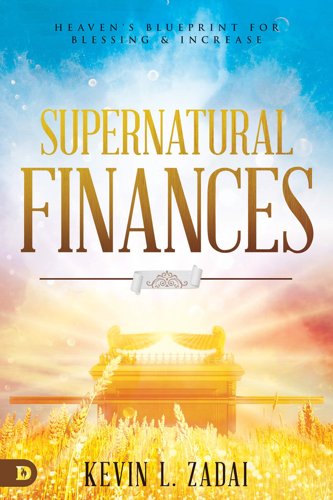 Supernatural Finances: Heaven's Blueprint for Blessing and Increase