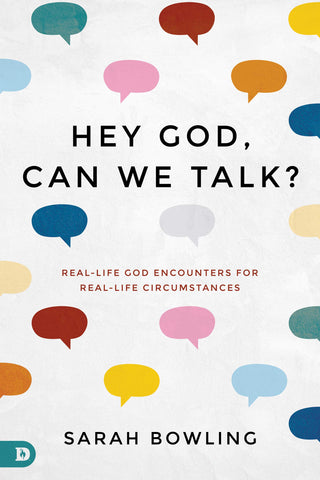 Hey God, Can We Talk?: Real-Life God Encounters for Real-Life Circumstances