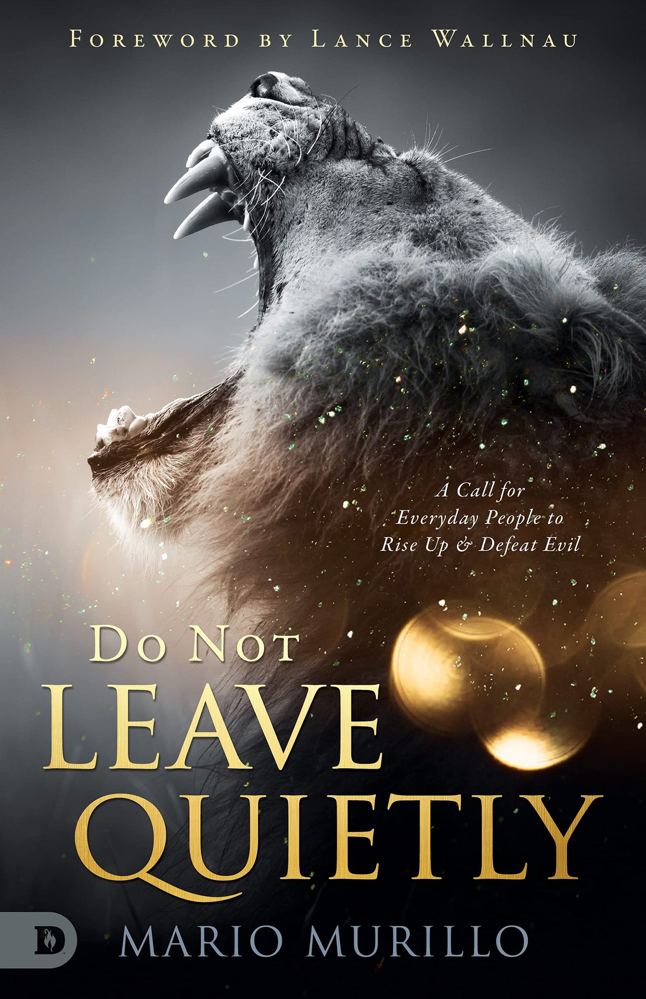 Do Not Leave Quietly: A Call for Everyday People to Rise Up and Defeat Evil Paperback – May 31, 2022