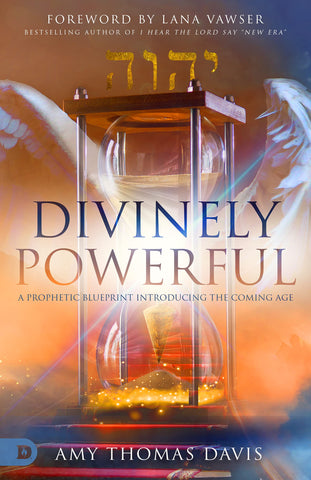 Divinely Powerful: A Prophetic Blueprint Introducing the Coming Age Paperback – December 21, 2021