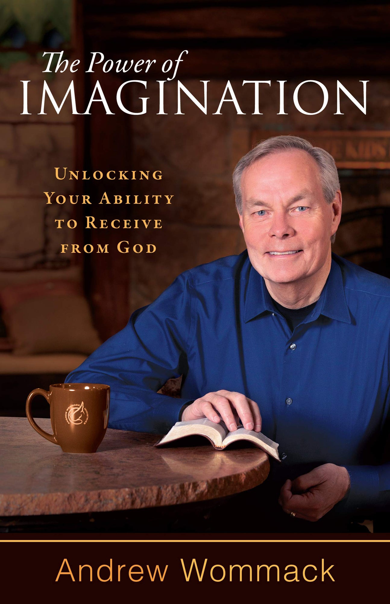 The Power of Imagination: Unlocking Your Ability to Receive from God