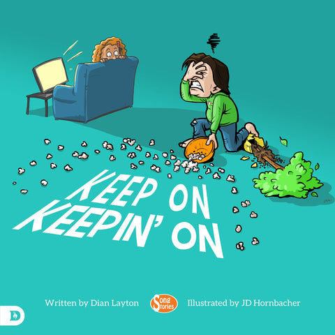 Keep On Keepin' On: Helping Kids to Never Give Up!