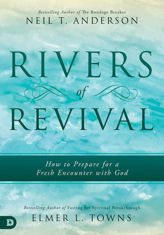 Rivers of Revival: How to Prepare for a Fresh Encounter with God