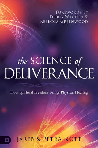 The Science of Deliverance: How Spiritual Freedom Brings Physical Healing Paperback – September 21, 2021