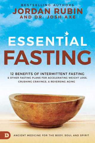 Essential Fasting: 12 Benefits of Intermittent Fasting and Other Fasting Plans for Accelerating Weight Loss, Crushing Cravings, and Reversing Aging