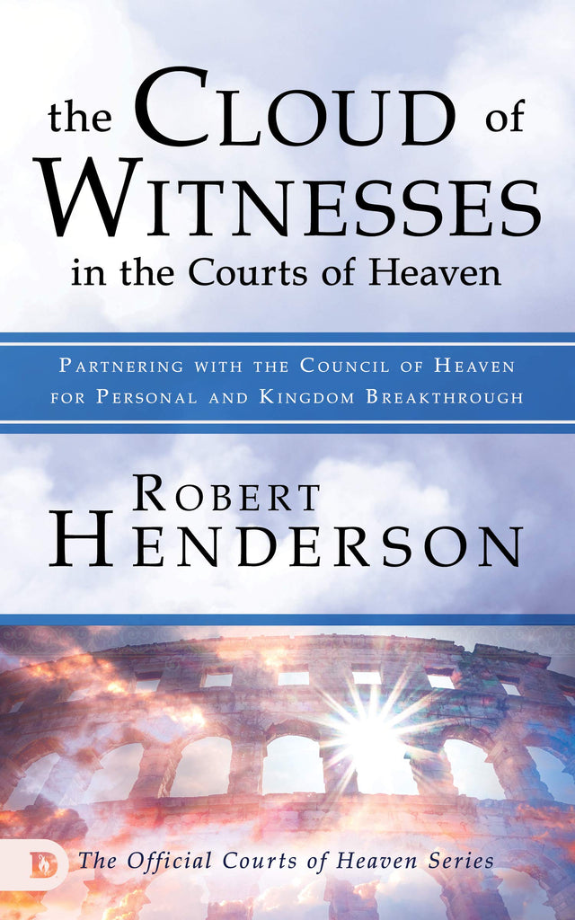 The Cloud of Witnesses in the Courts of Heaven: Partnering with the Council of Heaven for Personal and Kingdom Breakthrough (Paperback)