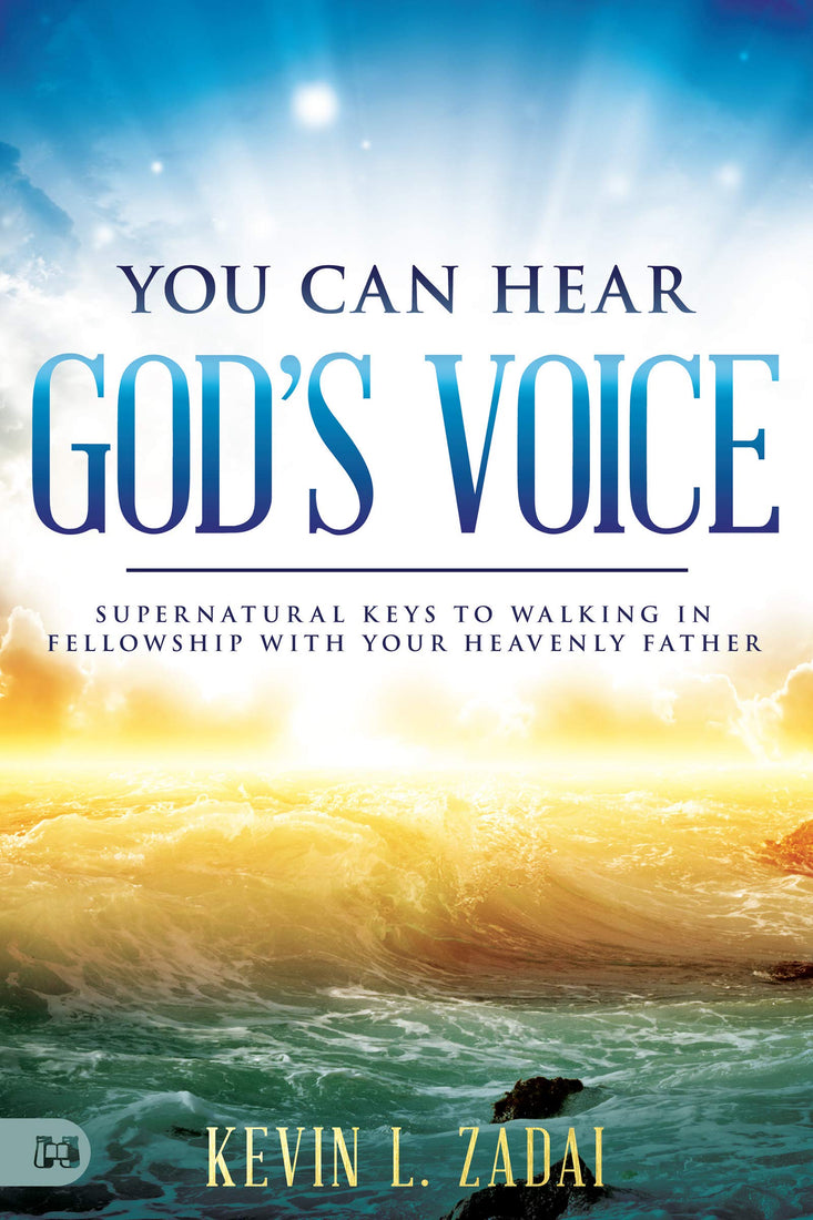 You Can Hear God's Voice: Supernatural Keys to Walking in Fellowship with Your Heavenly Father