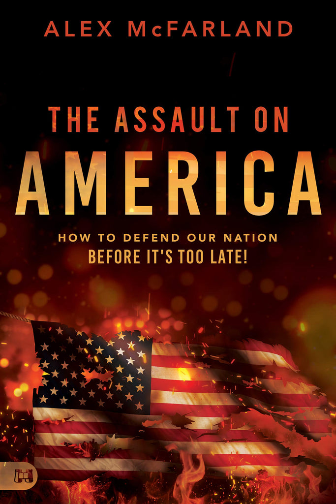 The Assault on America: How to Defend Our Nation Before It's Too Late!