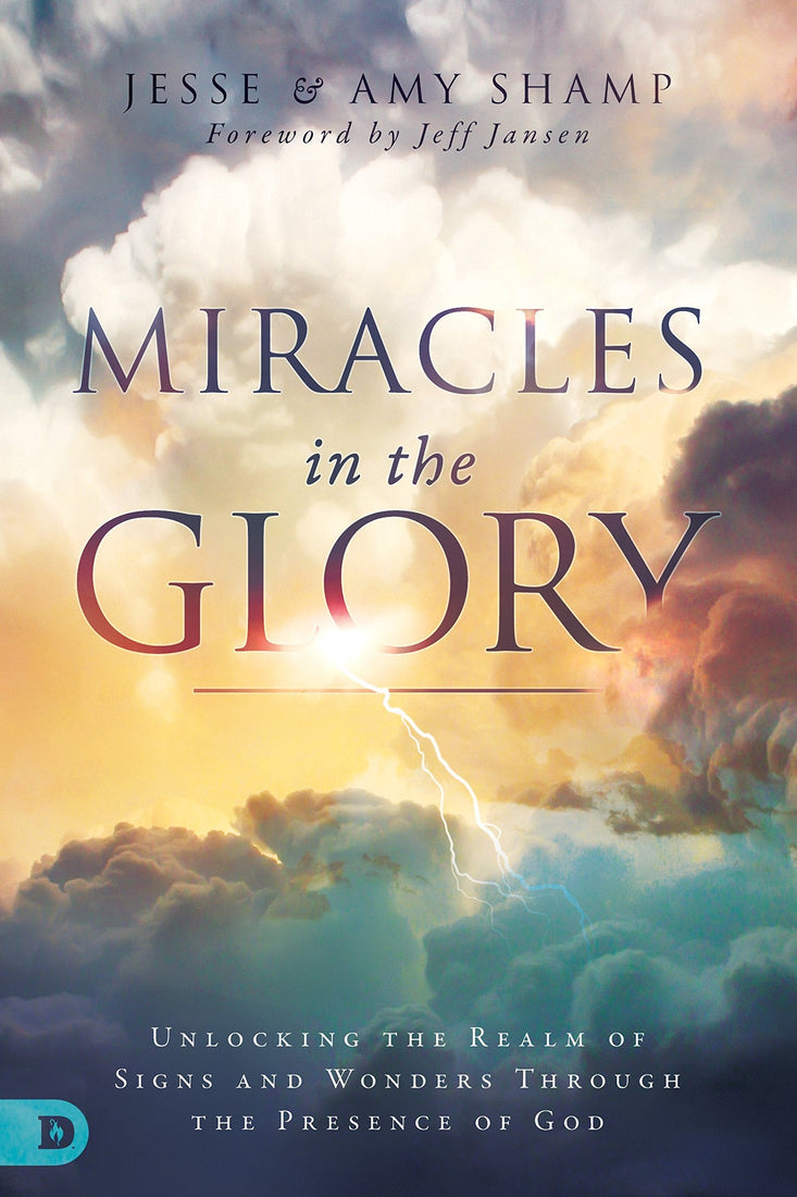 Miracles in the Glory: Unlocking the Realm of Signs and Wonders Through the Presence of God