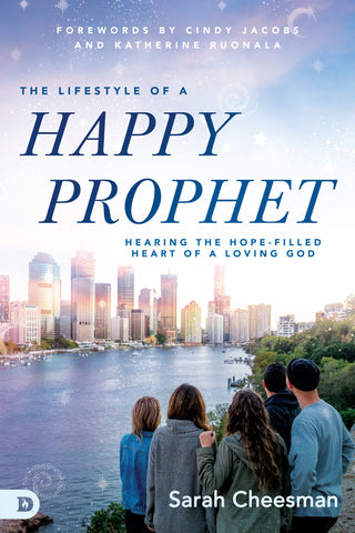 The Lifestyle of a Happy Prophet: Hearing the Hope-Filled Heart of a Loving God Paperback – January 18, 2022 by Sarah Cheesman  (Author)