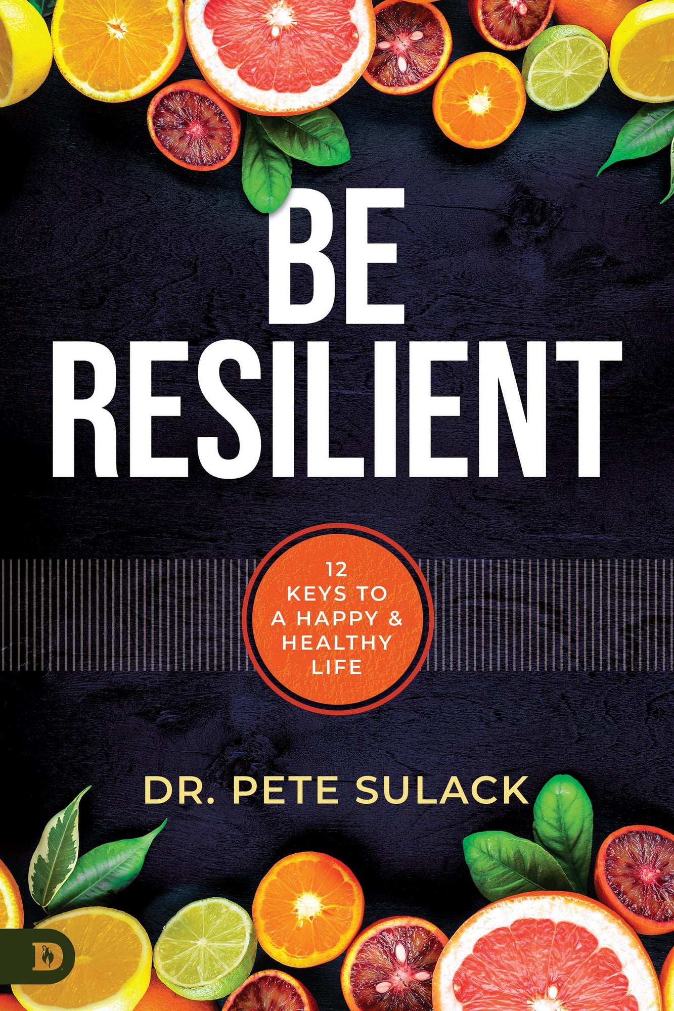 Be Resilient: 12 Keys to a Happy and Healthy Life Paperback – December 20, 2022