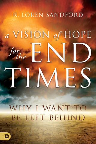 A Vision of Hope for the End Times: Why I Want to Be Left Behind