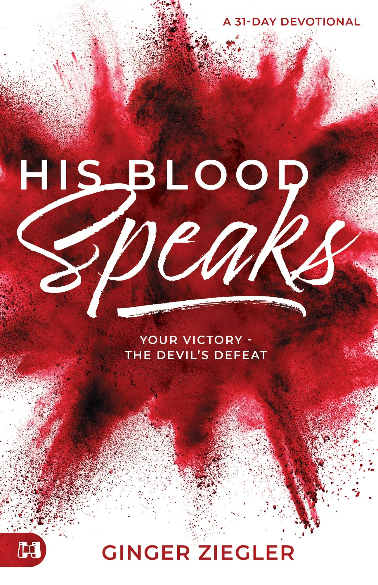 His Blood Speaks: 31-Day Devotional, Your Victory ― the Devil's Defeat Paperback – November 15, 2022