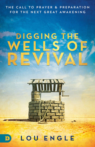 Digging the Wells of Revival: The Call to Prayer and Preparation for the Next Great Awakening (Paperback) – August 17, 2021
