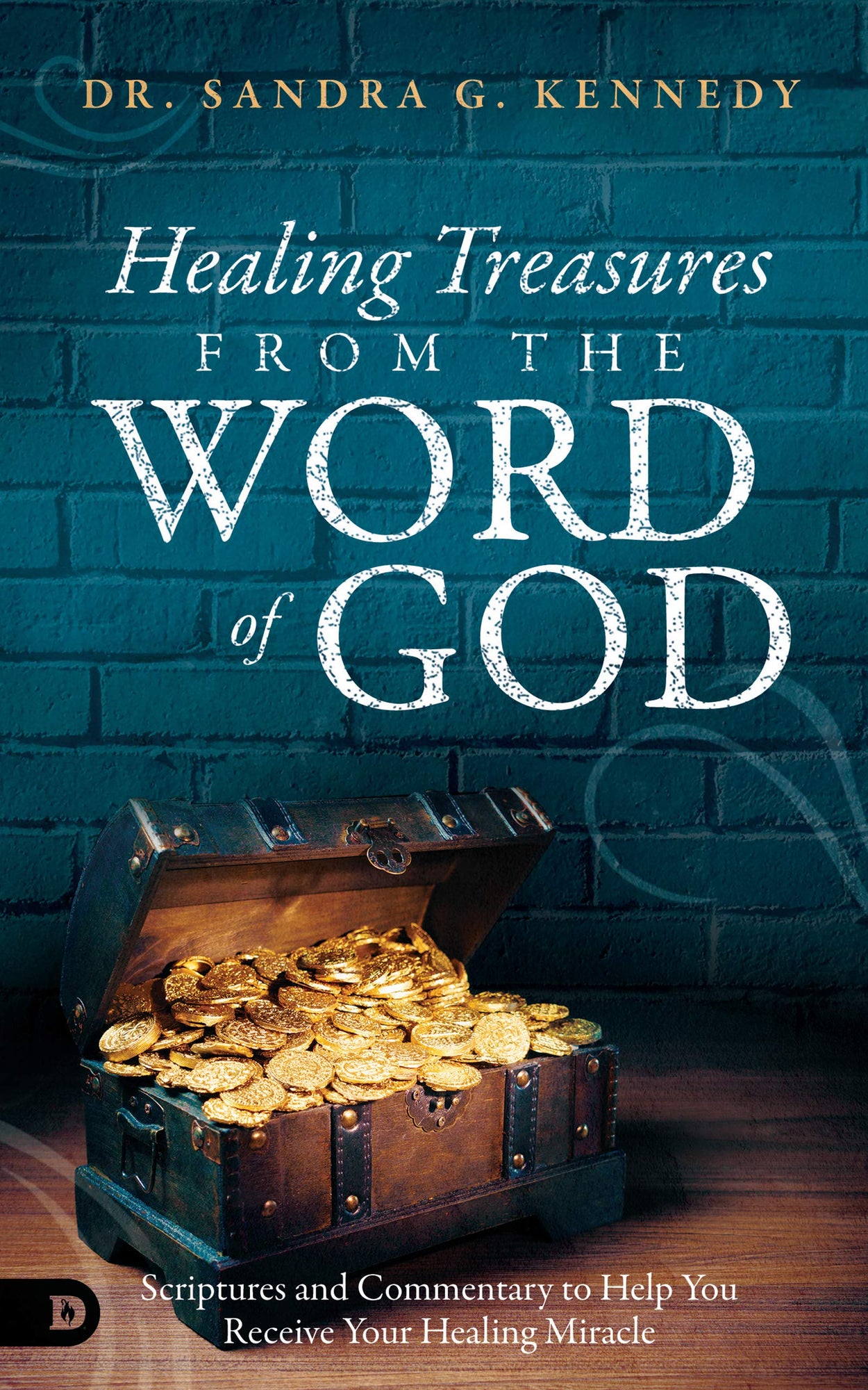 Healing Treasures from the Word of God: Scriptures and Commentary to Help You Receive Your Healing Miracle