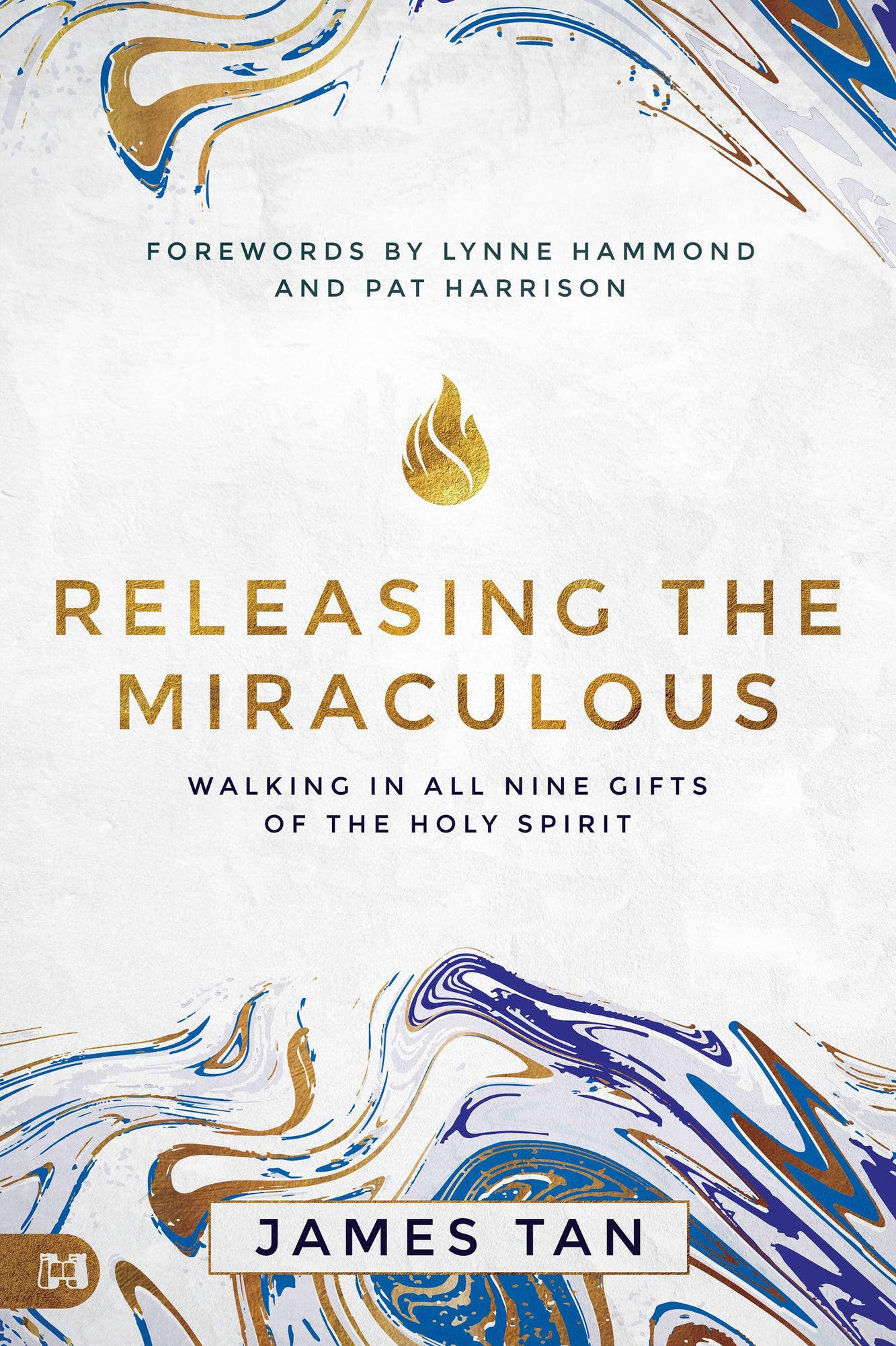 Releasing the Miraculous: Walking in all Nine Gifts of the Holy Spirit