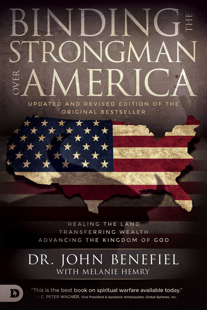 Binding the Strongman Over America: Healing the Land, Transferring Wealth, and Advancing the Kingdom of God