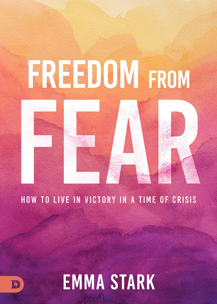 Freedom from Fear: How to Live in Victory in a Time of Crisis Paperback – April 13, 2020