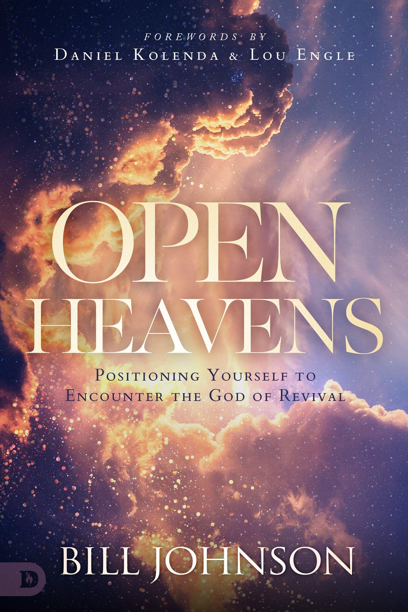 Open Heavens: Position Yourself to Encounter the God of Revival Hardcover – September 21, 2021