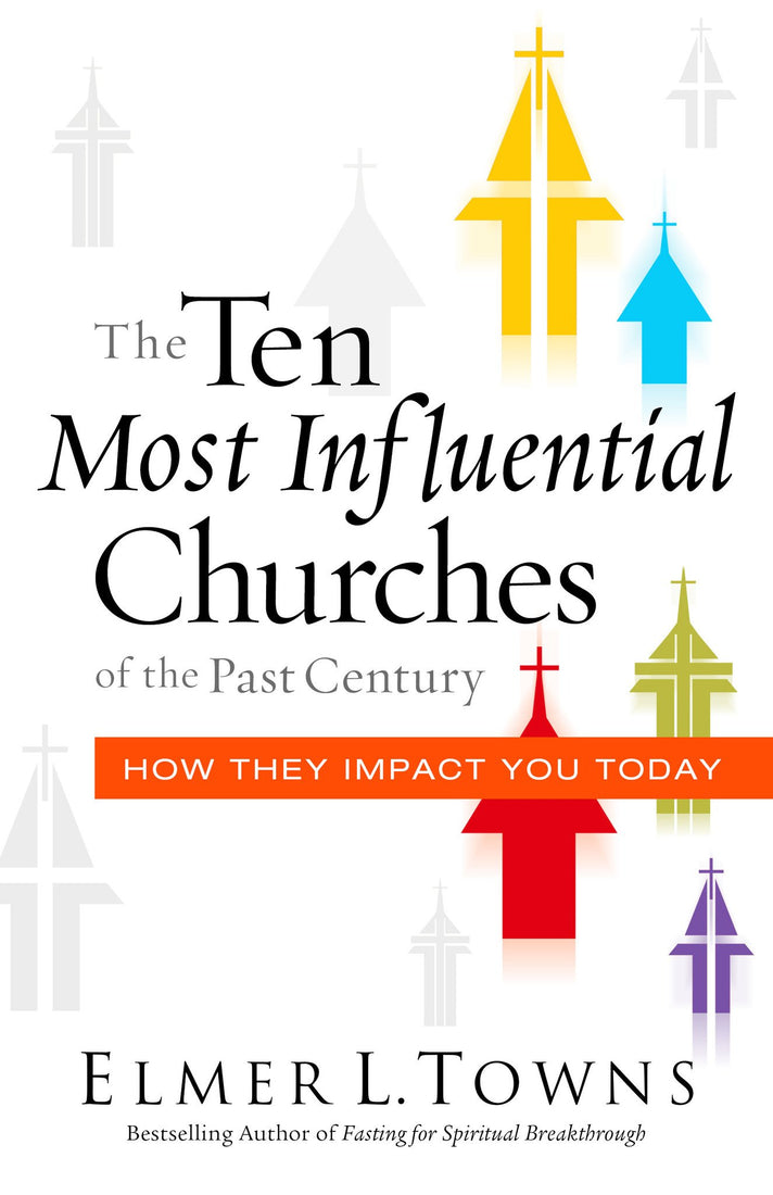Ten Most Influential Churches of the Past Century: And How They Impact You Today