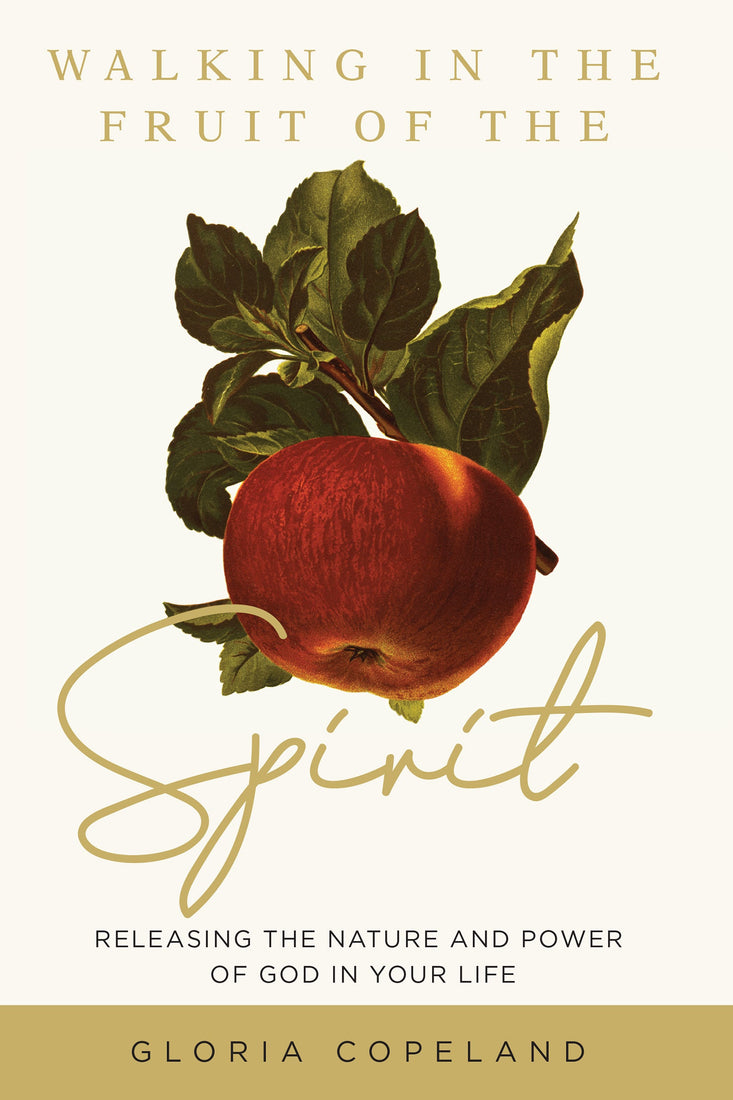Walking in the Fruit of the Spirit:  Releasing the Nature and Power of God in Your Life