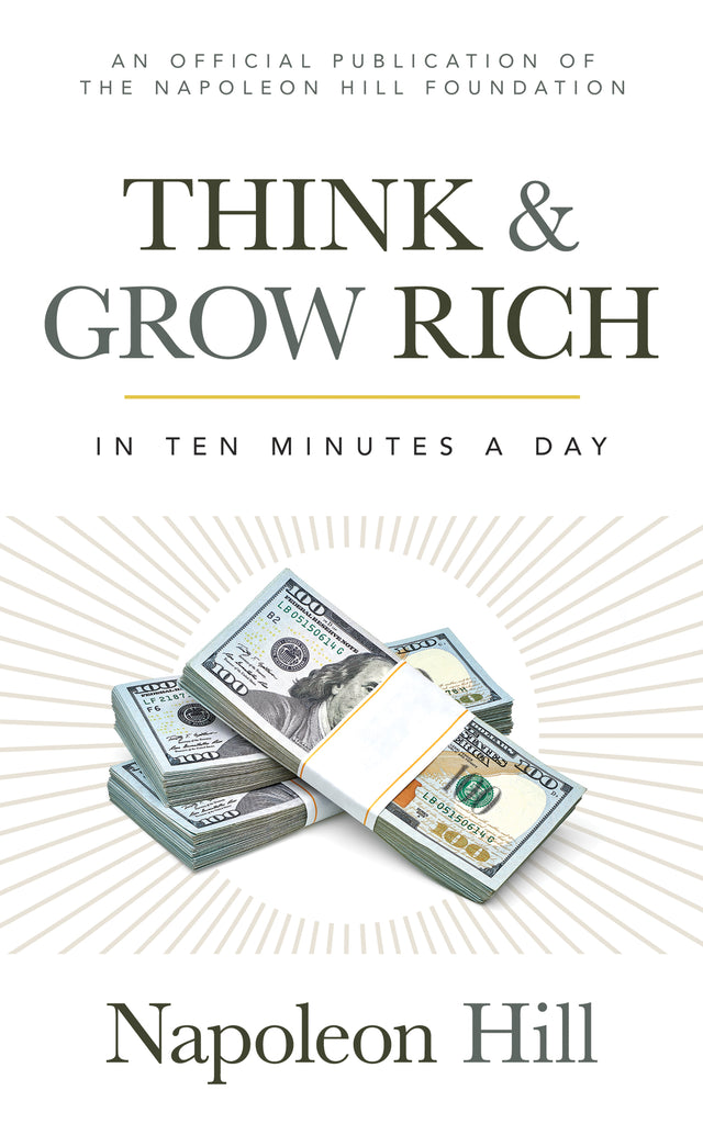 Think and Grow Rich: In 10 Minutes a Day (Official Publication of the Napoleon Hill Foundation) Paperback – November 17, 2020