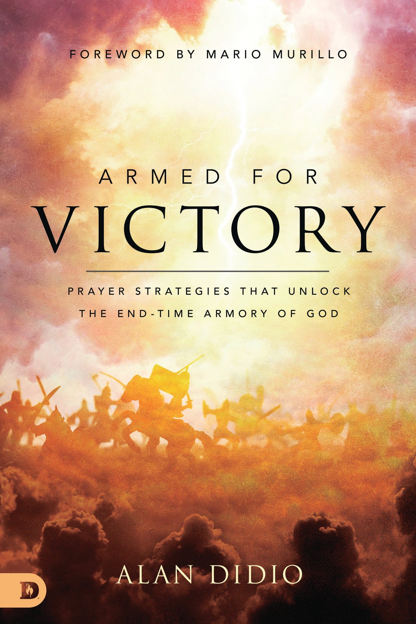 Armed for Victory: Prayer Strategies That Unlock the End-Time Armory of God Paperback – July 19, 2022