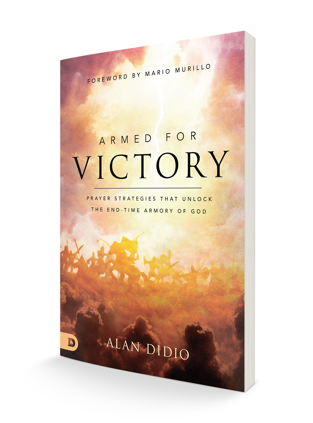 Armed for Victory: Prayer Strategies That Unlock the End-Time Armory of God Paperback – July 19, 2022
