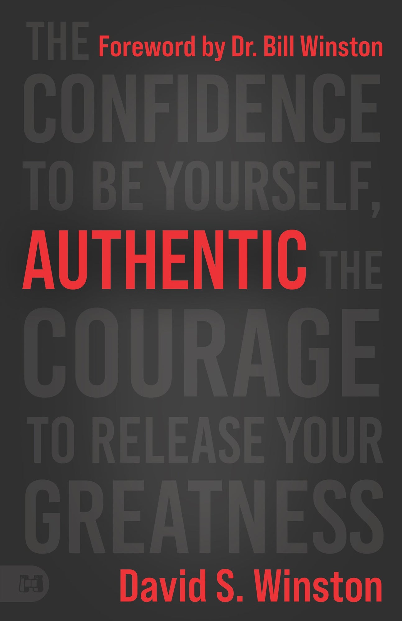 Authentic: The Confidence to Be Yourself, the Courage to Release Your Greatness Paperback – February 21, 2023