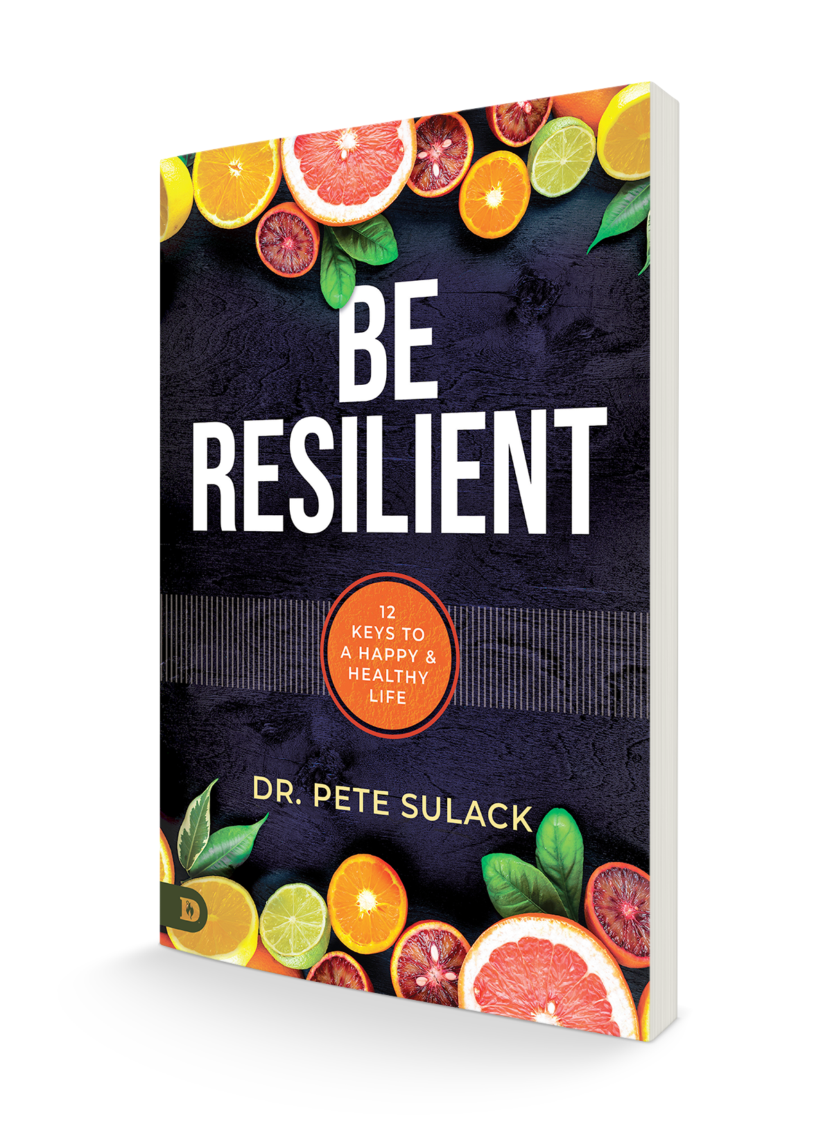 Be Resilient: 12 Keys to a Happy and Healthy Life Paperback – December 20, 2022