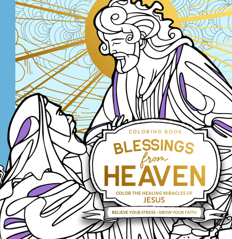 Blessings from Heaven Adult Coloring Book: Color the Healing Miracles of Jesus Paperback – May 16, 2023