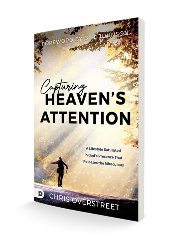 Capturing Heaven's Attention: A Lifestyle Saturated in God's Presence That Releases the Miraculous Paperback – October 3, 2023