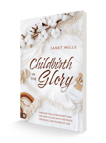 Childbirth in the Glory: Prepare for a Pregnancy and Delivery Filled with the Peace, Presence, and Power of God Paperback – September 5, 2023