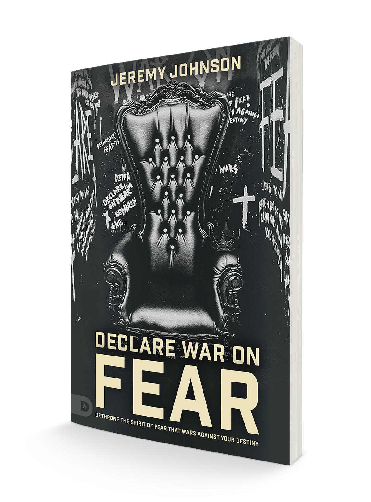 Declare War on Fear: Dethrone The Spirit Of Fear That Wars Against Your Destiny Paperback – February 21, 2023